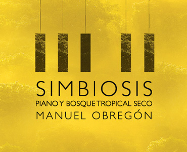 Simbiosis. Piano y Bosque Tropical Seco.